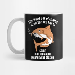 The Worst Day Of Fishing Beats The Best Day Of Court Ordered Anger Management session Mug